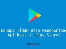 Kenapa Tidak Bisa Download Aplikasi Play Store